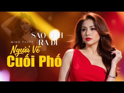 THE BEST OF MINH TUYET | Những Ca Khúc Được Yêu Thích Nhất Ca Sĩ Minh Tuyết - Medley Sao Anh Ra Đi