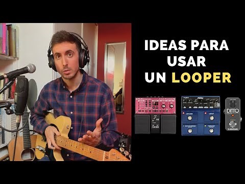 Cómo usar un looper (tutorial) | Ideas y consejos para grabar loops con la guitarra