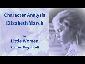 Character Analysis: Beth March in Little Women by Louisa May Alcott