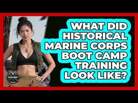What Did Historical Marine Corps Boot Camp Training Look Like? - Battle Ready Force