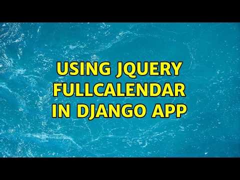 Using jquery fullcalendar in django app