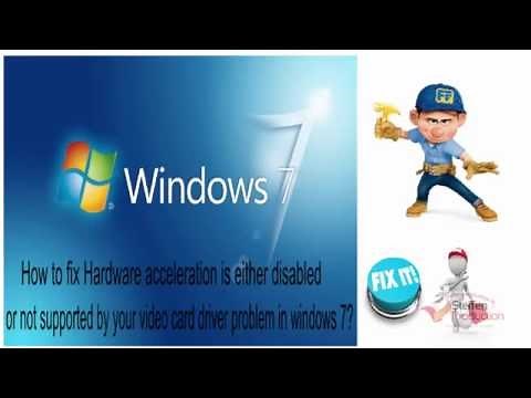 How to fix Hardware acceleration is either disabled or not supported problem in windows 7?