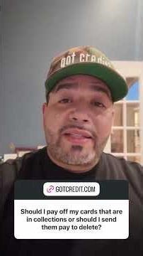 “Should I pay off my cards that are in collections or send a pay to delete?”