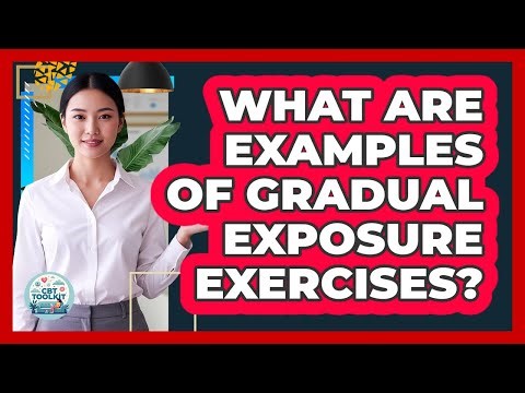 What Are Examples Of Gradual Exposure Exercises?