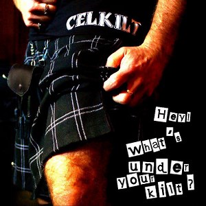Celkilt - Hey! What's Under Your Kilt?