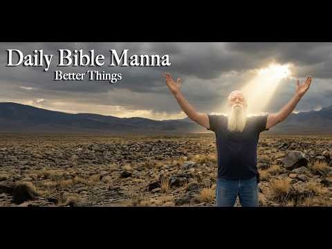 Daily Bible Manna 159 - Better Things
