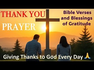 🙌 Daily Thank You Prayer | Bible Verses and Blessings of Gratitude | Giving Thanks to God Every Day🙏