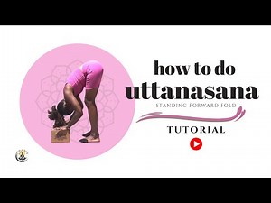 How to Do Standing Forward Fold | Uttanasana for Flexibility