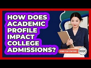How Does Academic Profile Impact College Admissions?