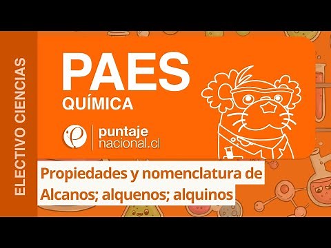 PAES | Química | Propiedades y nomenclatura de Alcanos; alquenos; alquinos
