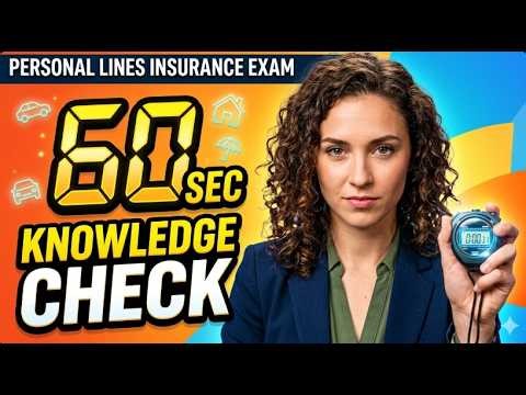 Personal Lines Insurance Exam 60 Second Knowledge Check