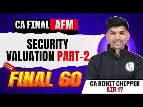 CA Final AFM: Security Valuation Part 2 | Final 60 | CA Final May 26 | AFM Revision | CA Rohit
