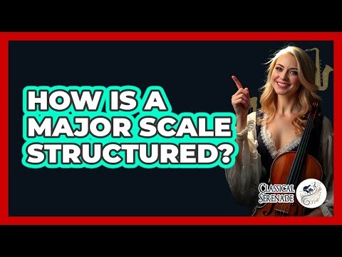 How Is A Major Scale Structured?