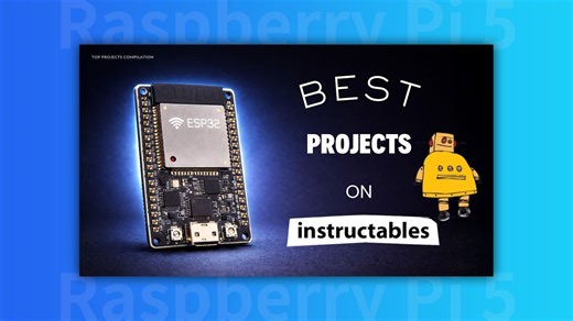 2026年版：Instructables 上的十大惊艳项目：树莓派、ESP32、Arduino！