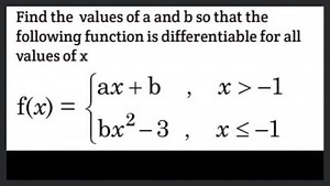 Find the values of a and b so that the following function is di... | Filo