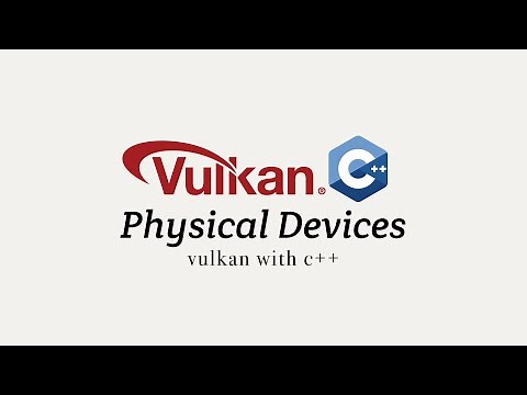 Vulkan with C++ 04: Physical Devices