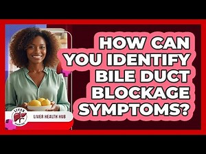 How Can You Identify Bile Duct Blockage Symptoms?