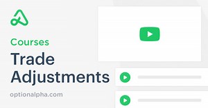 Free Trade Adjustments Course | Option Alpha