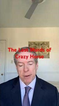 These Were the Last Words of Crazy Horse