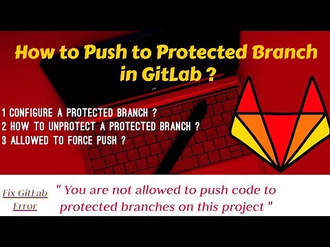 How to Push to Protected Branch in GitLab| Configure protected branch | Unprotect a Protected branch