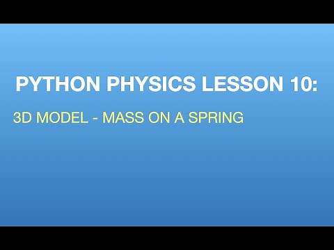Python Physics Lesson 10: 3D Modeling a Mass on a Spring