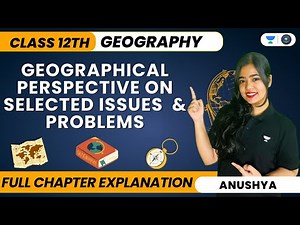 Geographical Perspective On Selected Issues And Problems | One Shot | Class 12 Geography Boards 2024