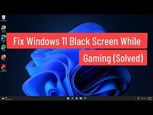 Fix Windows 11 Black Screen While Gaming