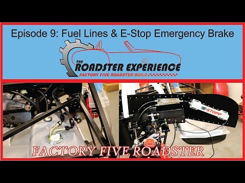 Building a Factory 5 Racing Roadster: Fuel Lines and the E-Stop Emergency Brake.