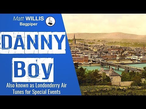 O Danny Boy - Performed on the Highland Bagpipes