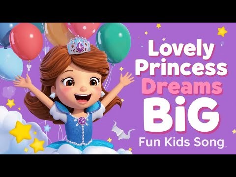 Lovely Princess Dreams Big Fun Kids Song #PreschoolSongs #LearningThroughSongs #toddlerfunmusic