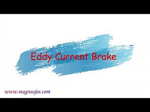 Eddy Current Brake or Induction Brake