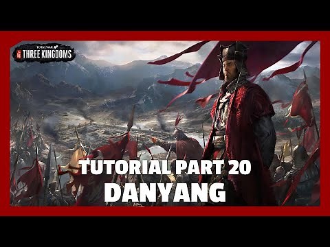 Danyang | Total War: Three Kingdoms Tutorial Part 20