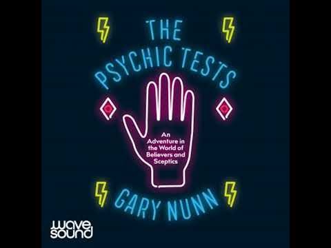 Psychic Tests: A deep dive in to the world of believers and sceptics - Gary Nunn