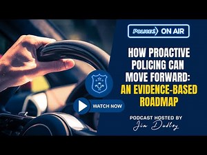 How proactive policing can move forward: An evidence-based roadmap | Policing Matters