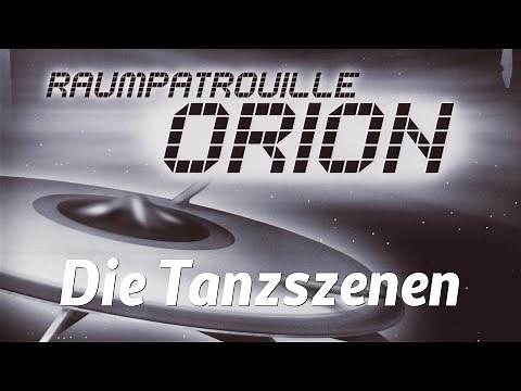 Raumpatrouille Orion - Die Tanzszenen