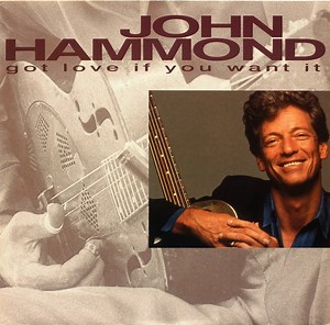 John Hammond - Got Love If You Want It