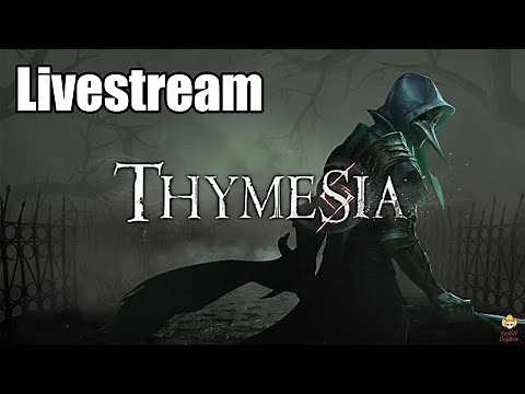 Thymesia - Livestream: Finally Checking It Out
