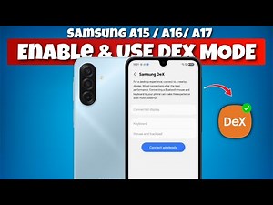 How to Enable and Use Dex Mode on Samsung A15, A16, A17