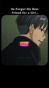 He Forgot His Best Friend for a Girl...💔 # #anime #shorts