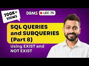 Lec-75: EXIST and NOT EXIST Subqueries(part-8) | Database Management System