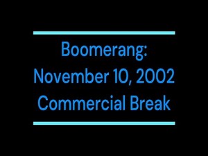 Boomerang: November 10, 2002 Commercial Break