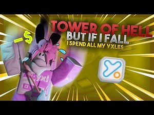 Tower Of Hell BUT If I Fall, I Spend ALL MY YXLES!