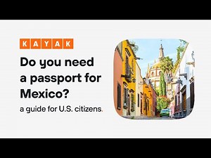 Do you need a passport to go to Mexico? A detailed guide