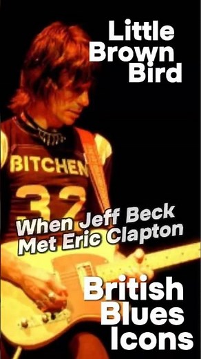 Little Brown Bird | Jeff Beck Featuring Eric Clapton (Rare Collab)