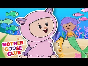 Mermaid Song + More | Mother Goose Club Cartoons #NurseryRhymes