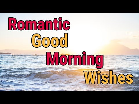 Romantic Good Morning Wishes | Best Good Morning Love Messages