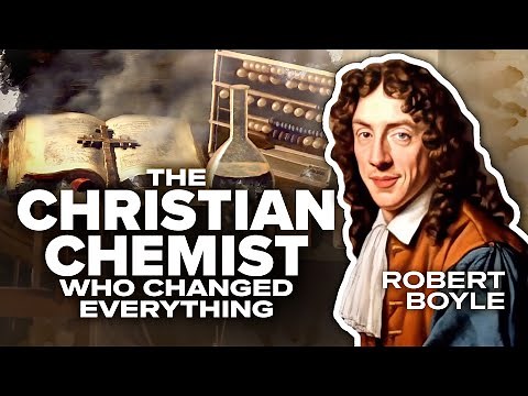 Robert Boyle: The Christian Chemist Who Changed Everything