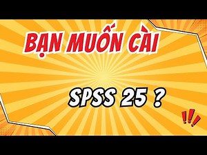 Tải và cài đặt SPSS 25 cho Windows 10, 11, 7, 8 phiên bản được đánh giá ổn định nhất hiện tại