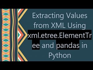 Extracting Values from XML Using xml.etree.ElementTree and pandas in Python