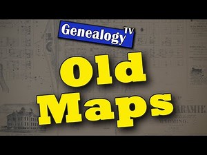 How and Where to Find Old Maps for Genealogy Research